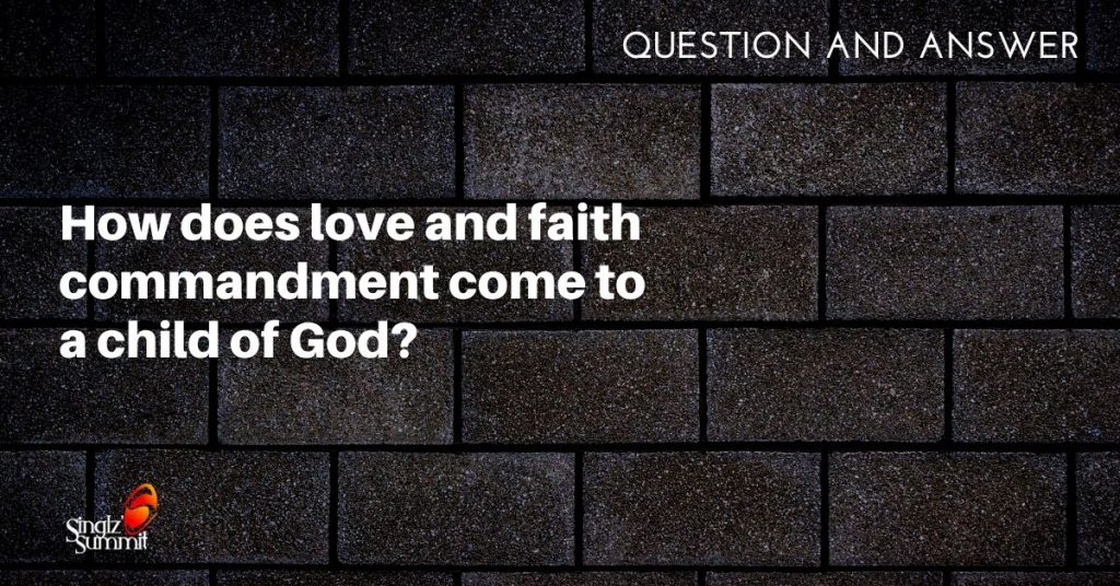 How does Love and Faith Commandment come?