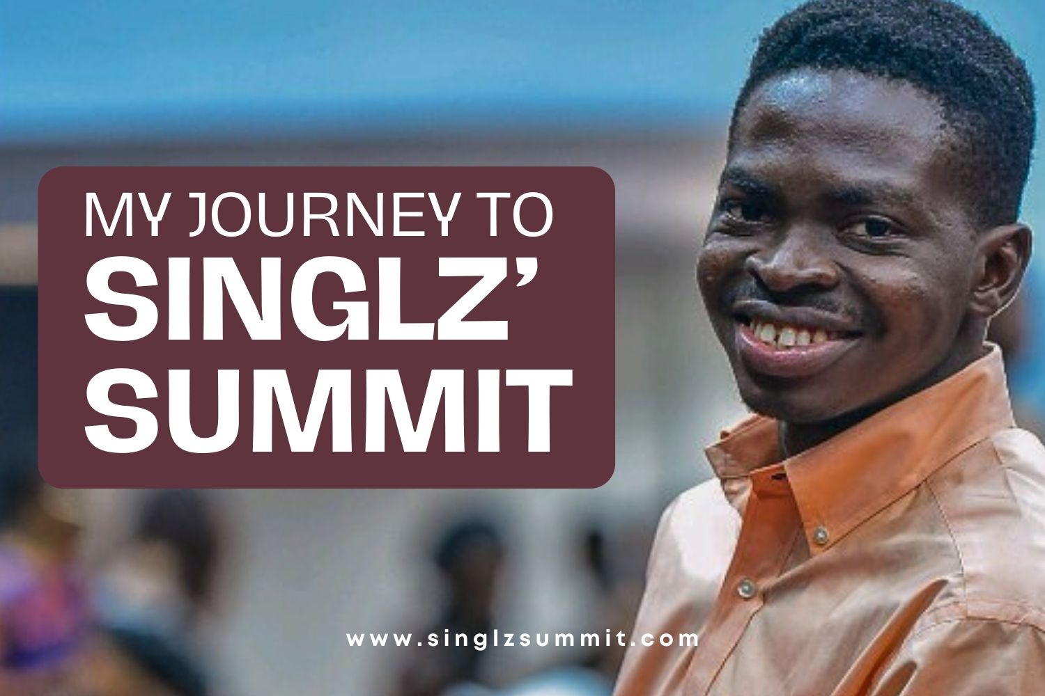 My Journey to Singlz’ Summit